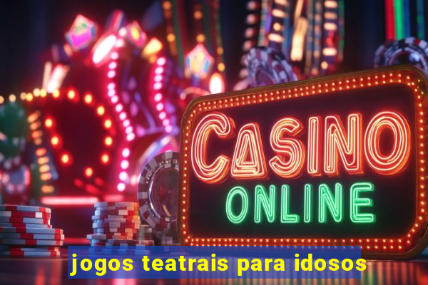 jogos teatrais para idosos